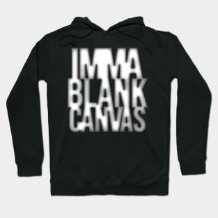 Imma Blank Canvas [focal blur] Hoodie